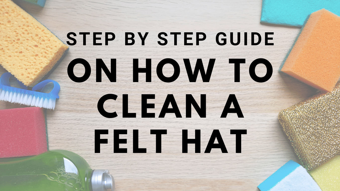 guide on how to clean a felt hat